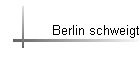 Berlin schweigt