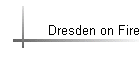 Dresden on Fire